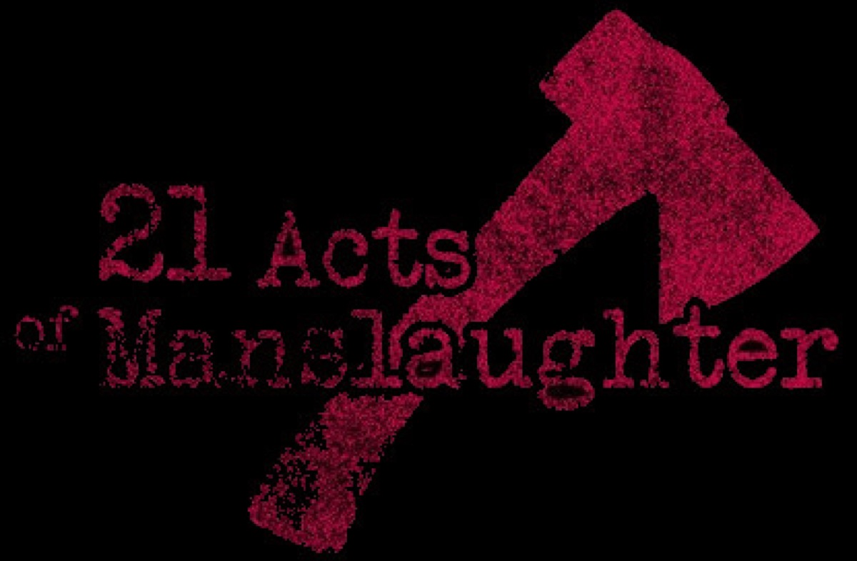 21 Acts of Manslaughter